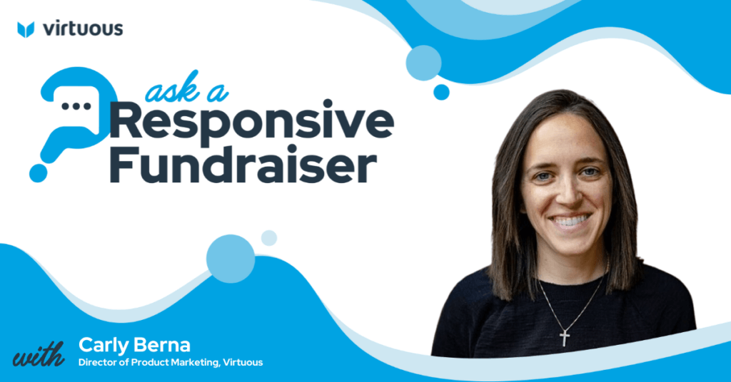 Ask a Responsive Fundraiser Carly Berna