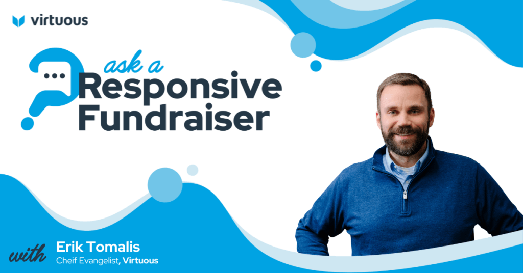 Ask a Responsive Fundraiser - Erik Tomalis