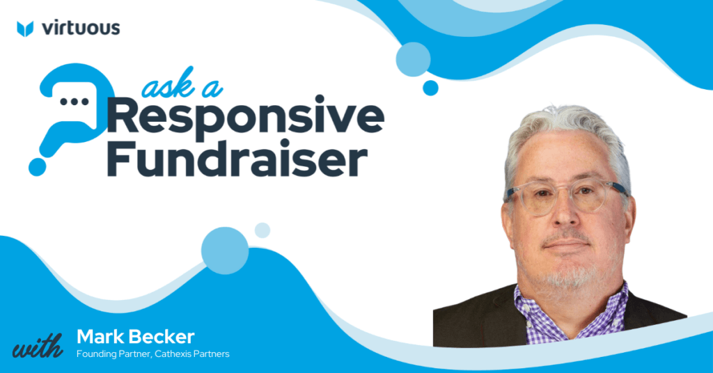 Mark Becker - Ask a Responsive Fundraiser