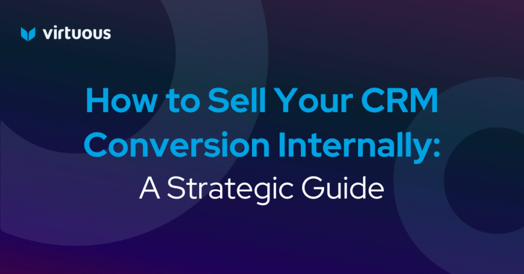 How to Sell Your CRM Conversion Internally